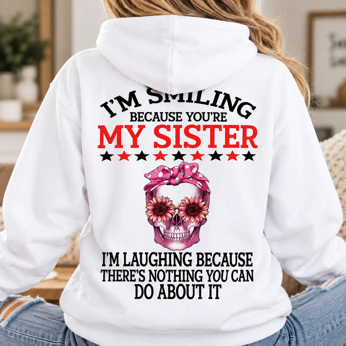 Funny Sister T-Shirt, I'm Smiling Because You're My Sister Skull Tee, Floral Skeleton Shirt
