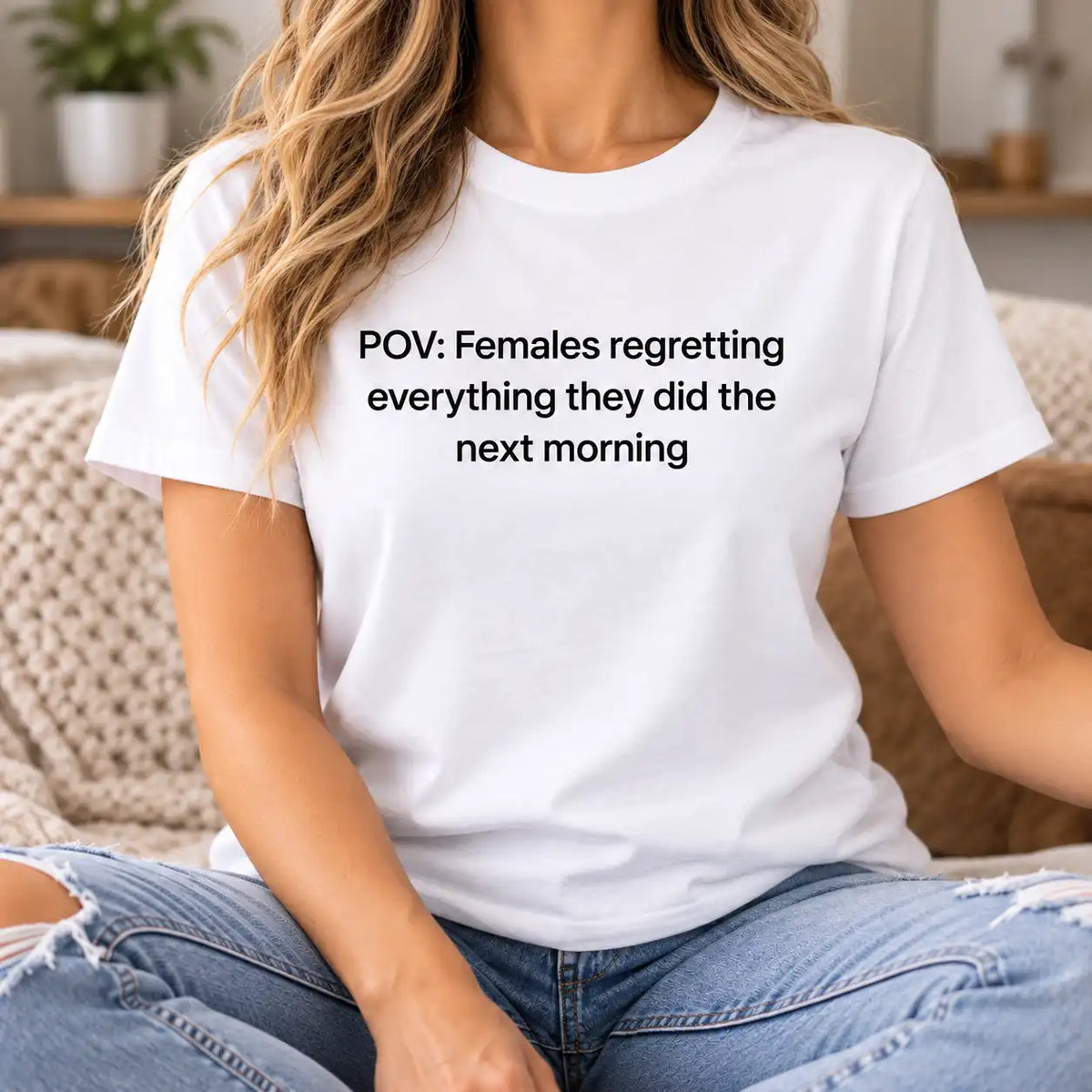 Funny POV T-Shirt for Women, Females Regretting Everything the Next Morning, Relatable Humor Tee