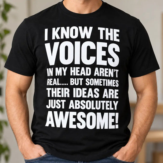 I Know The Voices In My Head Aren't Real Shirt, Funny Sarcastic Quote T-Shirt, Dark Humor Gag Gift Tee