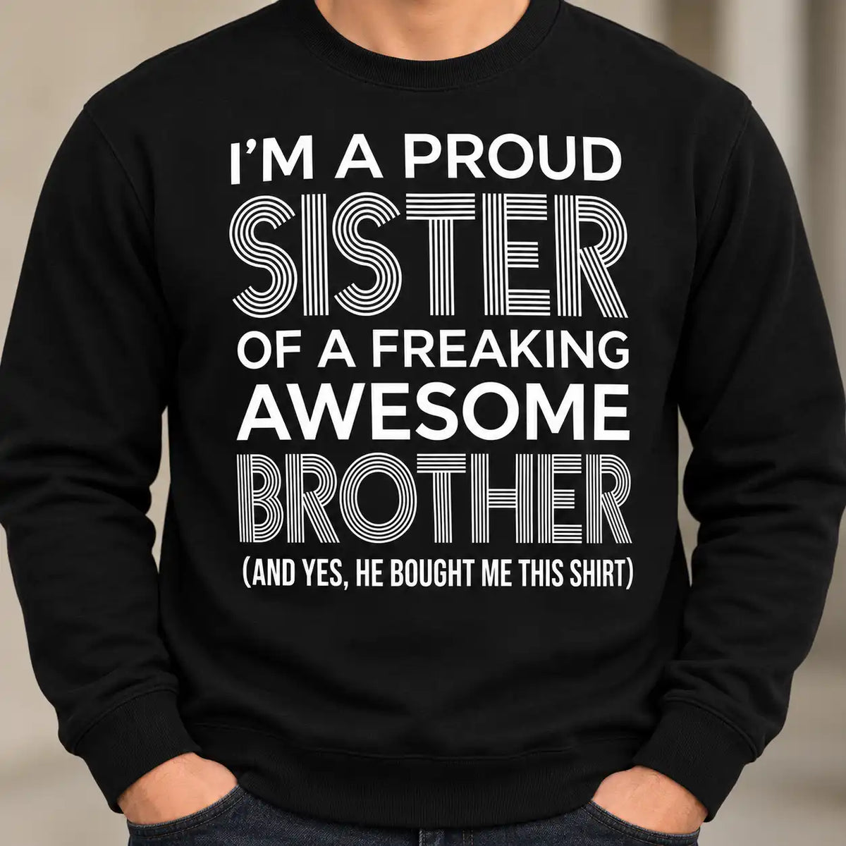 Proud Sister Of A Freaking Awesome Brother Shirt, Funny Sibling Graphic T-Shirt, Brother To Sister Gag Gift Tee