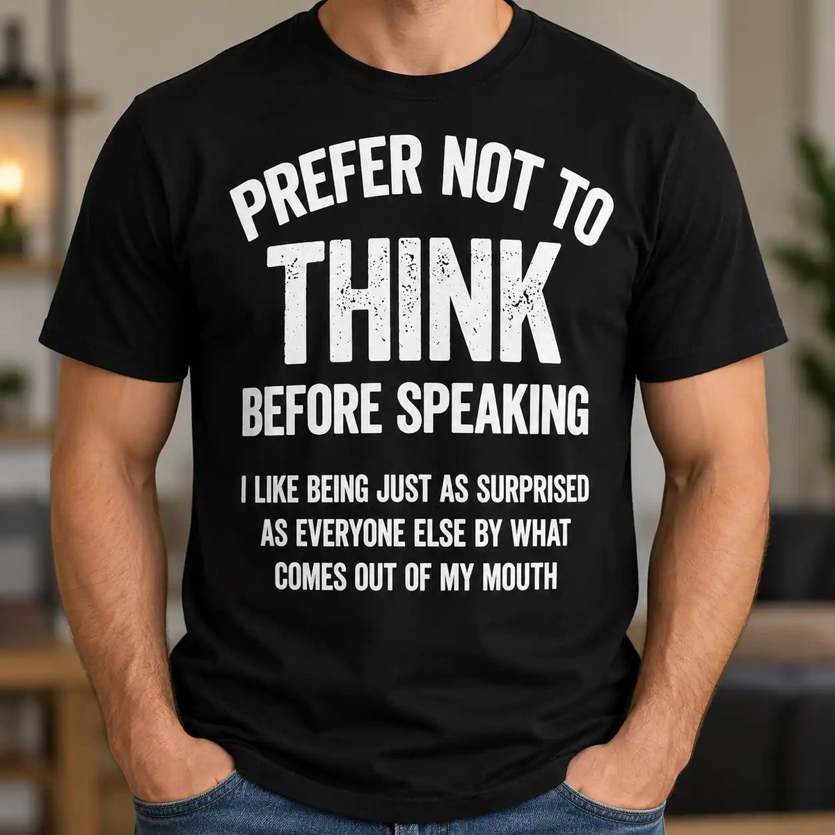 I Prefer Not To Think Before Speaking T-Shirt, Funny Sarcastic Quote Tee