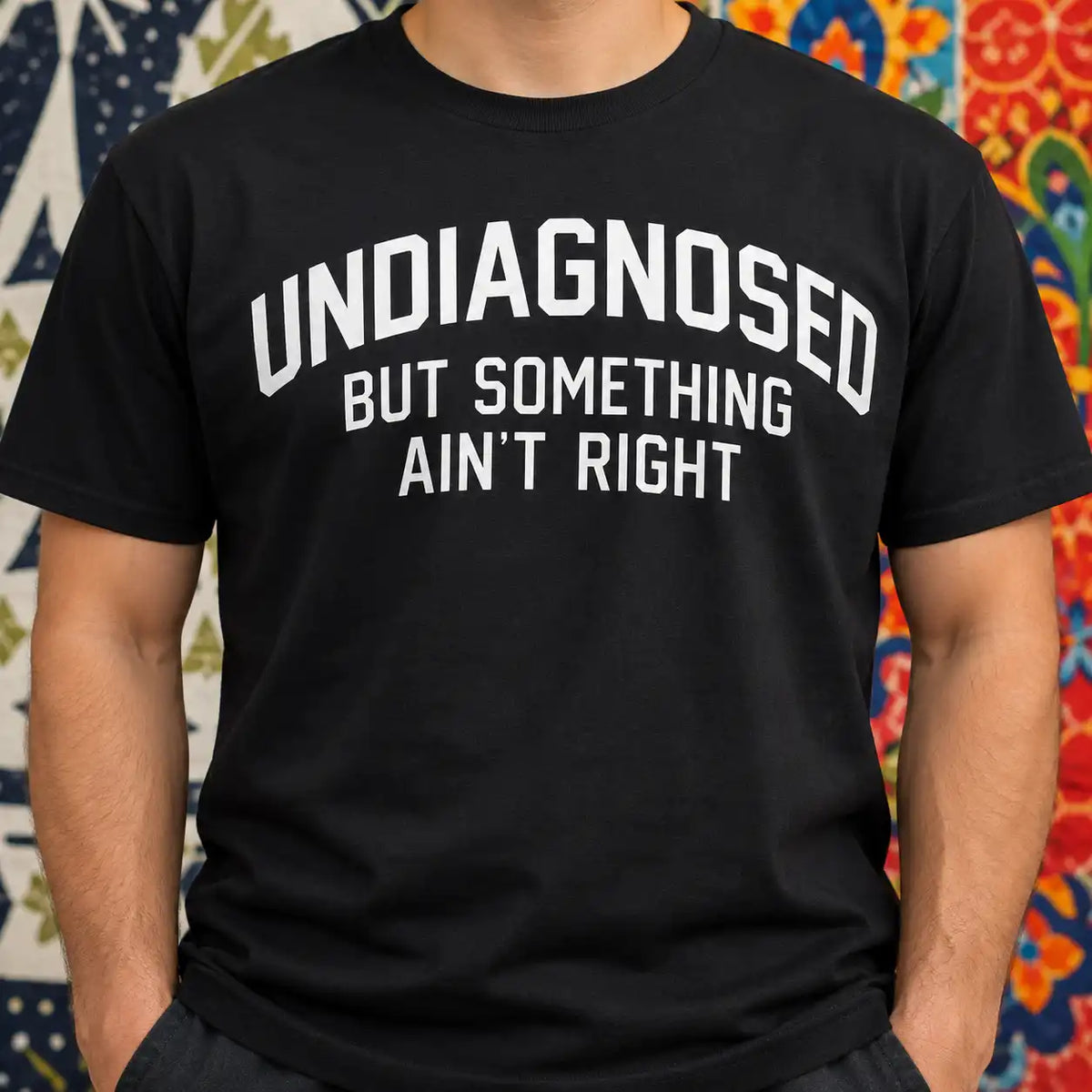 Undiagnosed But Something Ain't Right T-Shirt, Funny Sarcastic Quote Tee