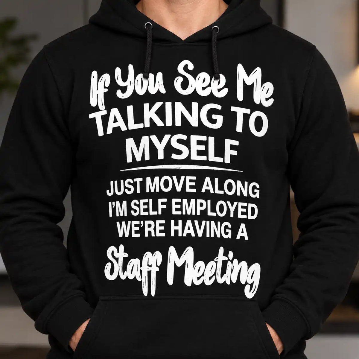Funny Self Employed T-Shirt, Talking To Myself Staff Meeting Quote Tee