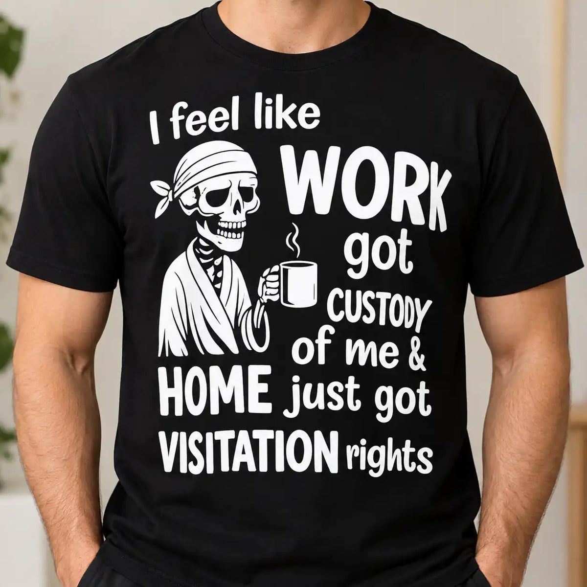 Work Got Custody Of Me Shirt, Funny Tired Skeleton Coffee T-Shirt, Sarcastic Office Humor Gag Gift Tee