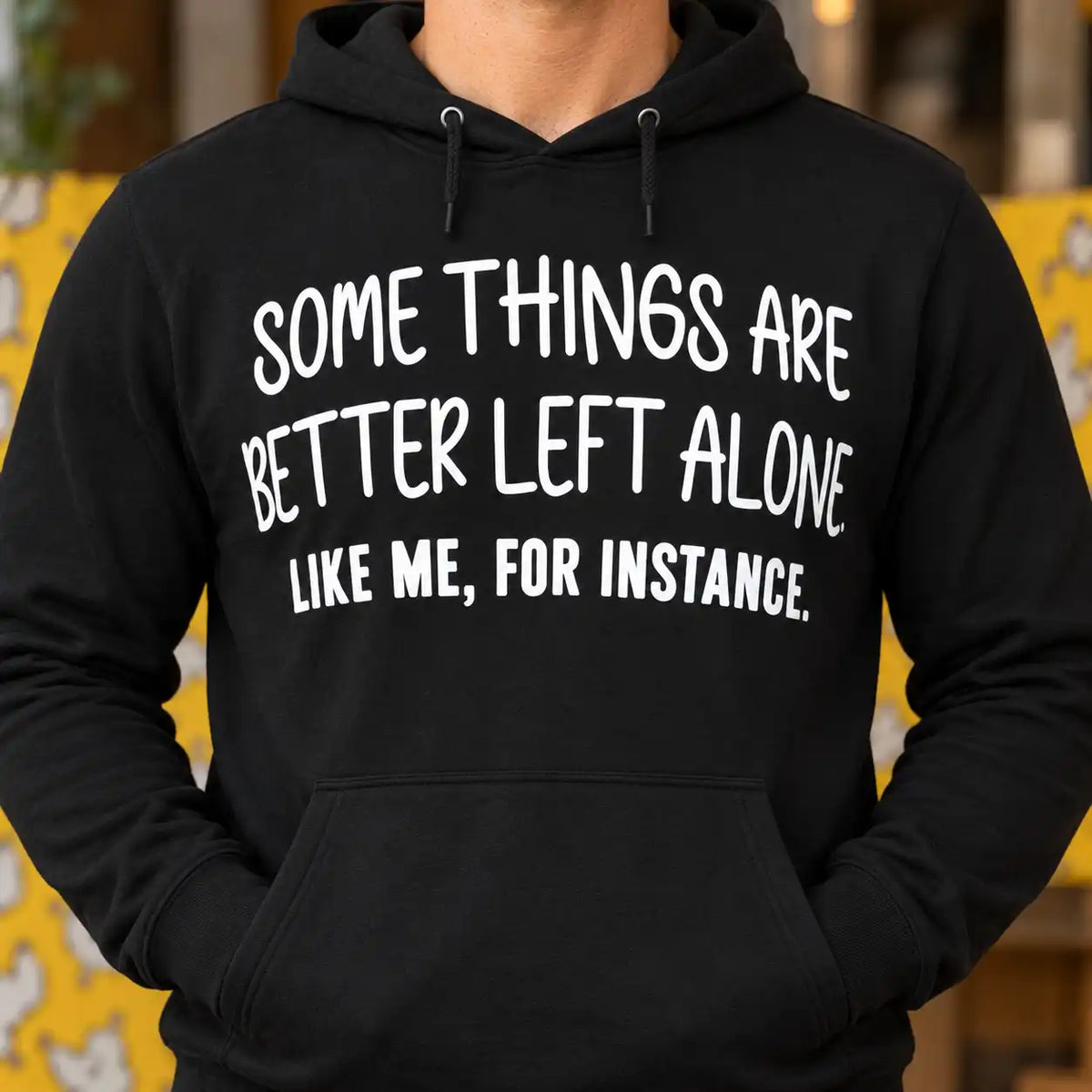 Some Things Are Better Left Alone Shirt, Funny Sarcastic Introvert T-Shirt, Witty Humor Gag Gift Tee