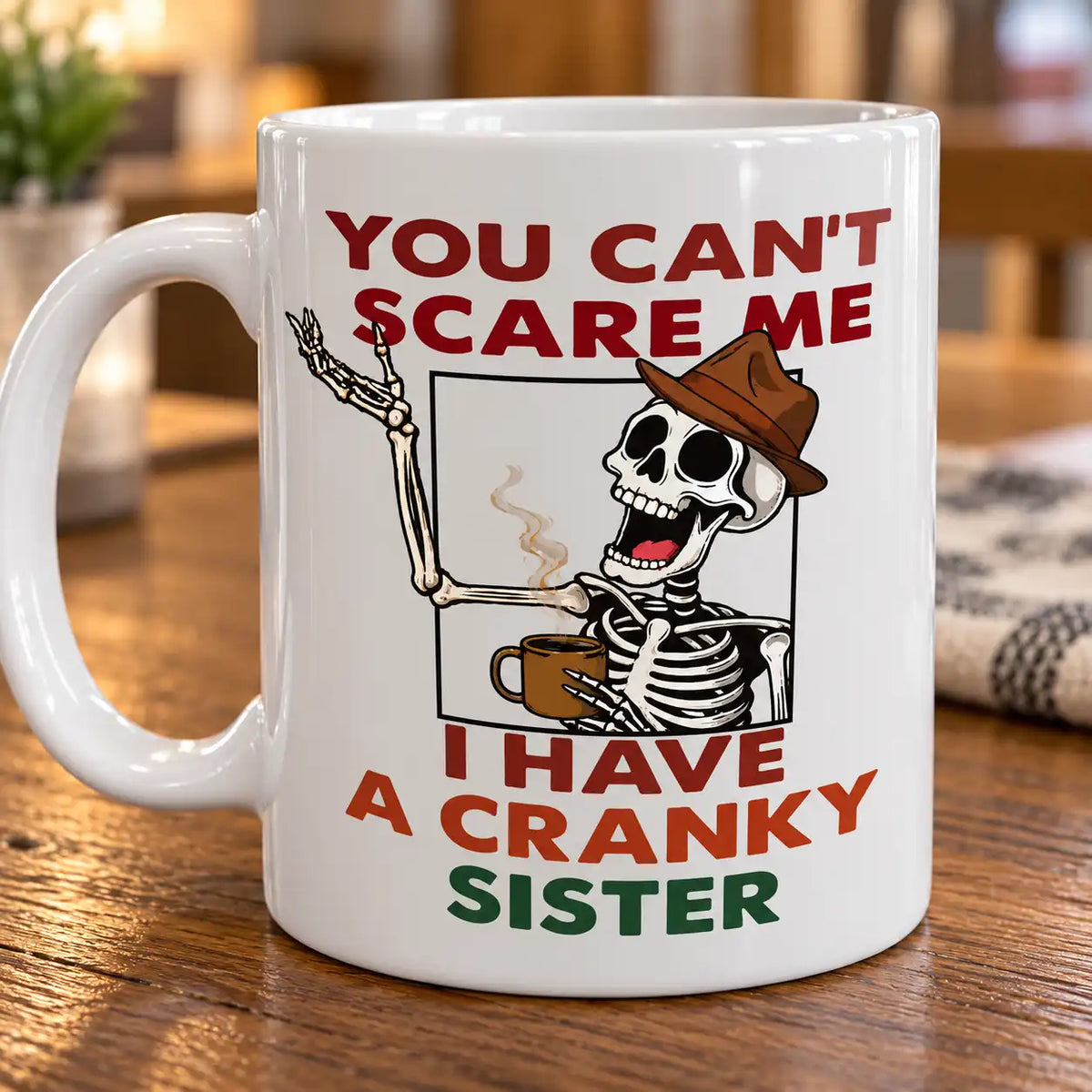 Funny Sister Coffee Mug, Cranky Sister Skeleton Quote Cup, Sibling Humor Gift