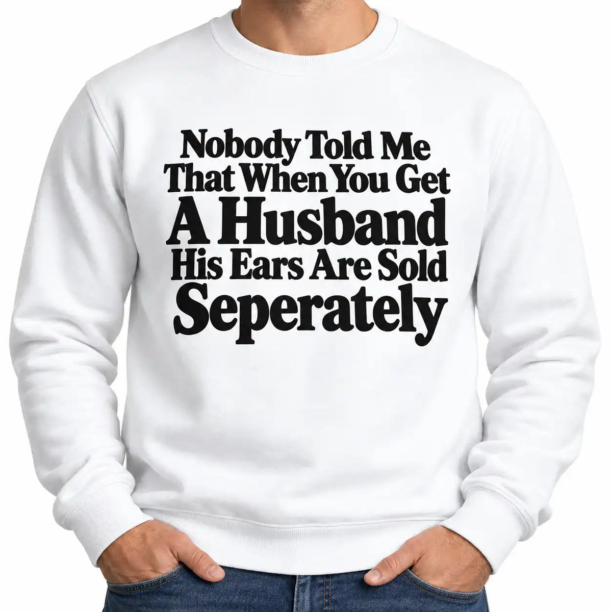 Funny Husband T-Shirt, Ears Sold Separately Sarcastic Marriage Humor Tee, Rude Joke Shirt