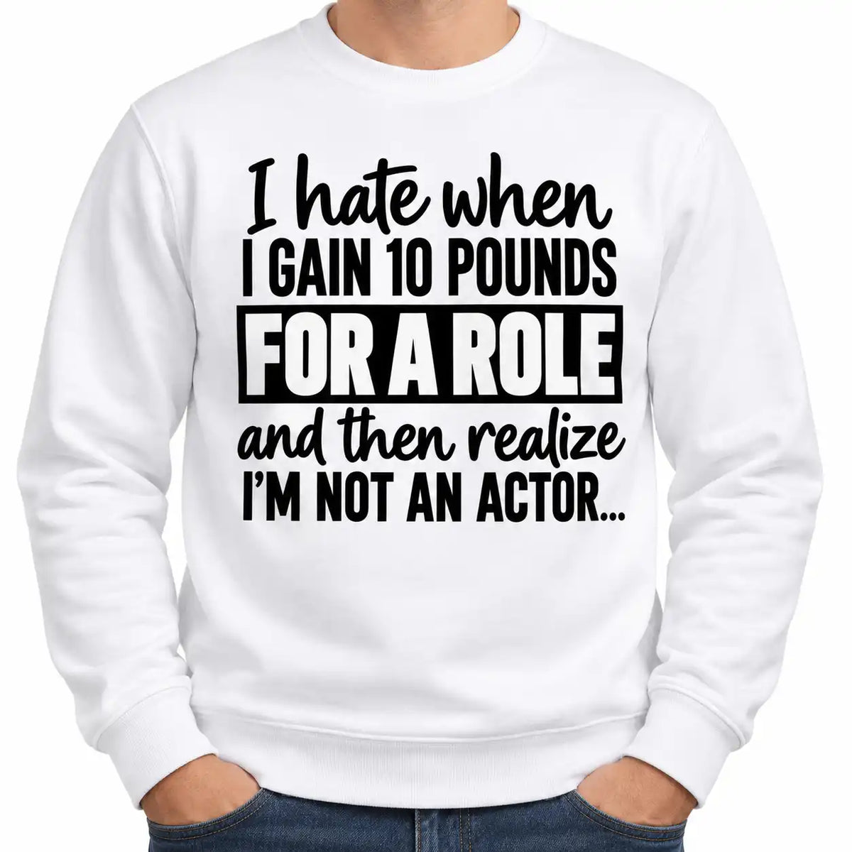 Funny Role T-Shirt, I Gain 10 Pounds for a Role Sarcastic Actor Joke Tee, Funny Movie Humor Shirt
