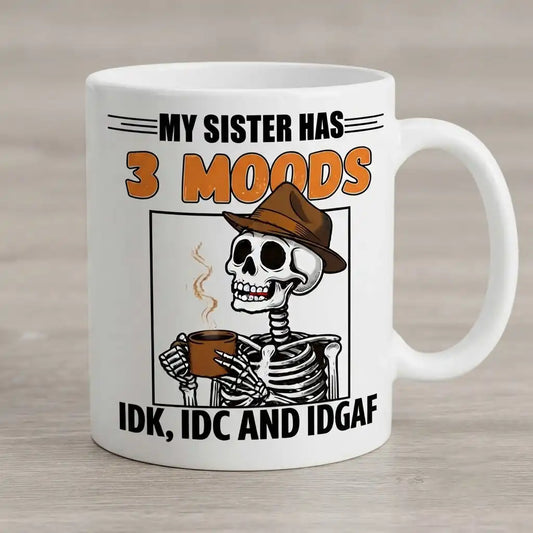 Funny Sister Coffee Mug, 3 Moods Sister Gift, Sarcastic Sister Mug, Skeleton Coffee Cup