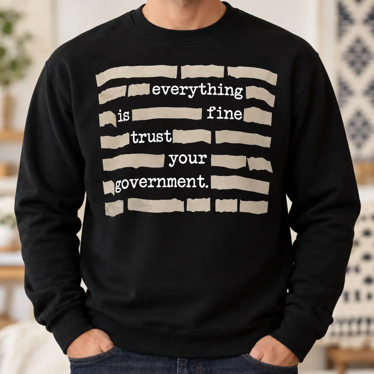 Everything Is Fine Trust Your Government Shirt, Sarcastic Political Satire T-Shirt, Anti Establishment Gag Gift Tee