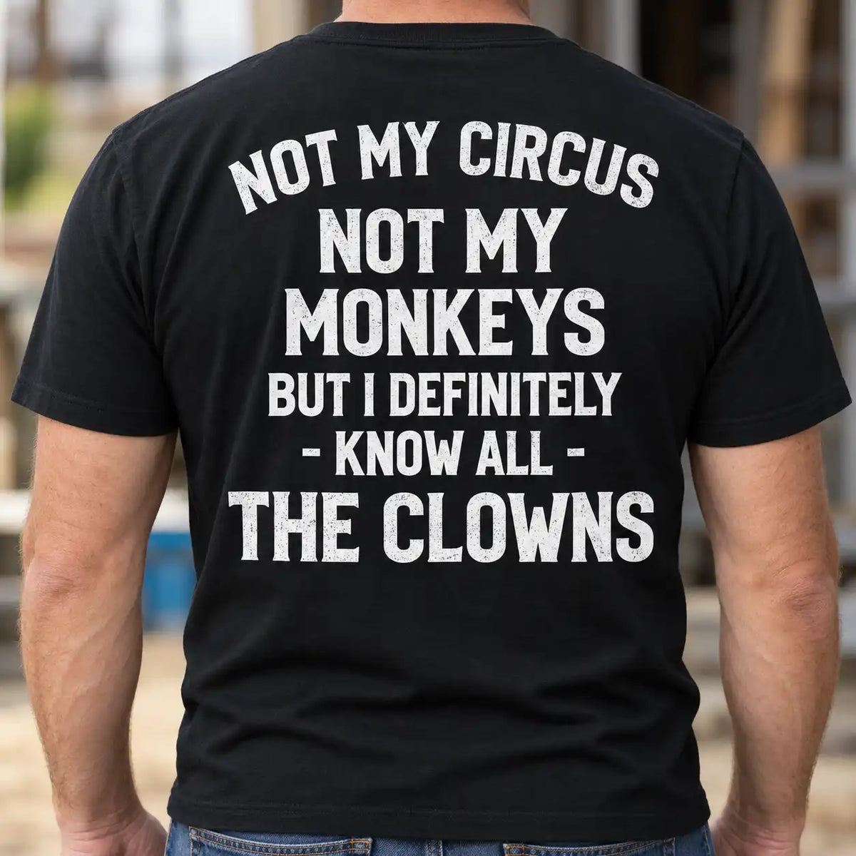 Not My Circus Not My Monkeys Shirt, Funny Sarcastic Back Print T-Shirt, Office Work Humor Gag Gift Tee