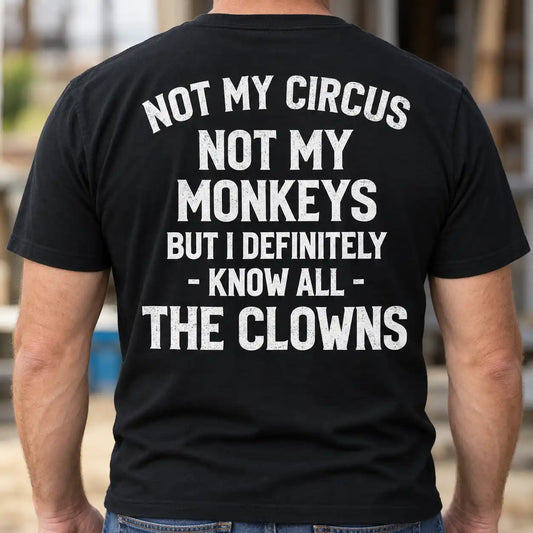 Not My Circus Not My Monkeys Shirt, Funny Sarcastic Back Print T-Shirt, Office Work Humor Gag Gift Tee