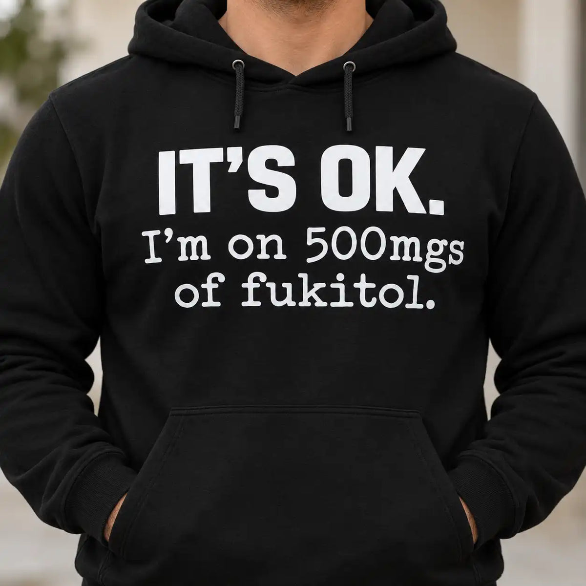 It's OK I'm On 500mgs Of Fukitol Shirt, Funny Sarcastic Quote T-Shirt, Adult Dark Humor Parody Gag Gift Tee
