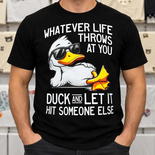 Funny Duck T-Shirt, Whatever Life Throws At You Quote Tee