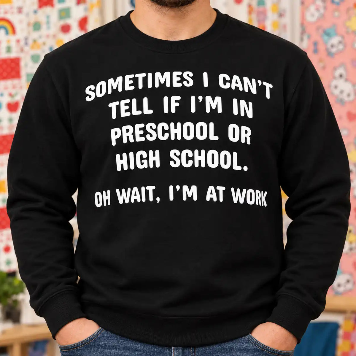 Sometimes I Can't Tell If I'm In Preschool Or High School Shirt, Funny Sarcastic Work Humor T-Shirt, Coworker Gag Gift Tee