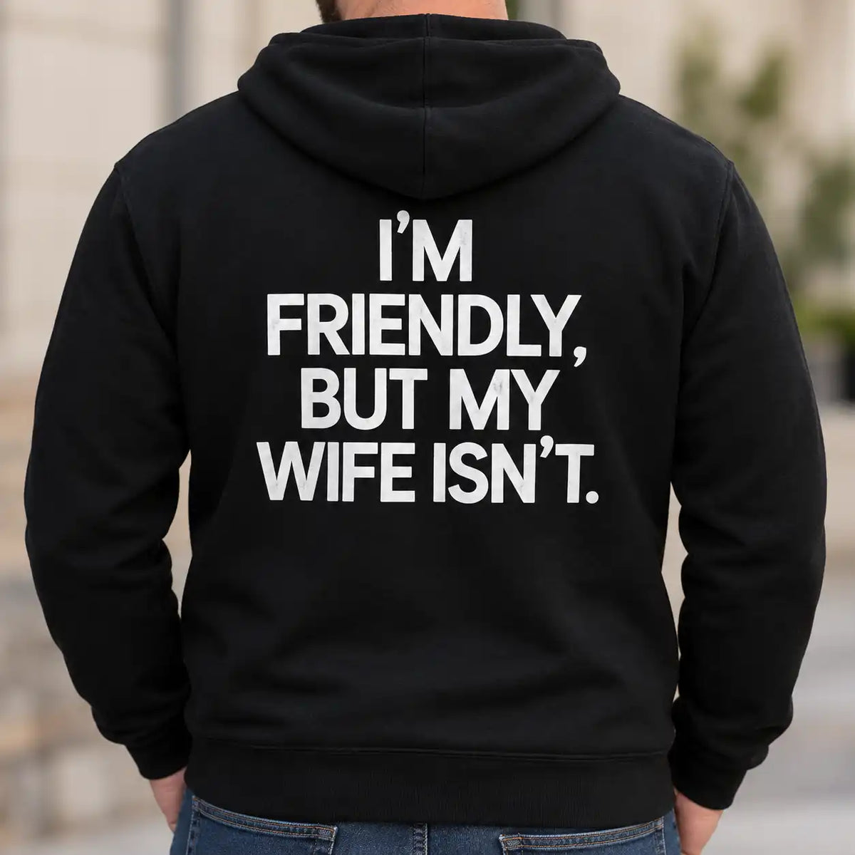 I'm Friendly But My Wife Isn't Shirt, Funny Husband Back Print T-Shirt, Sarcastic Marriage Humor Gift For Him