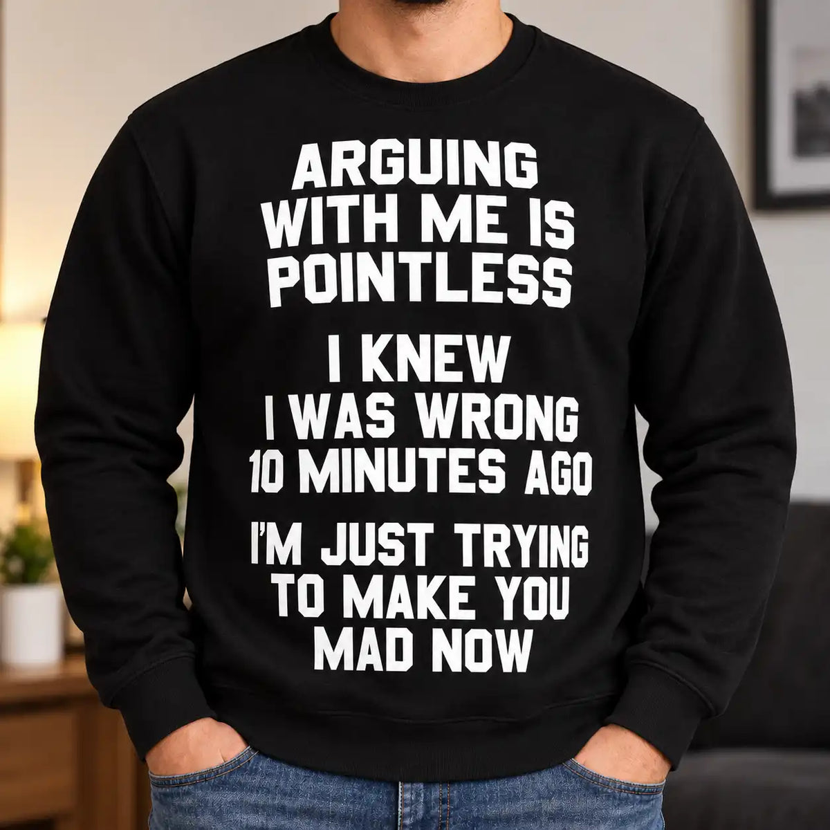 Arguing With Me Is Pointless Shirt, Funny Sarcastic Quote T-Shirt, Stubborn Husband Boyfriend Gag Gift Tee