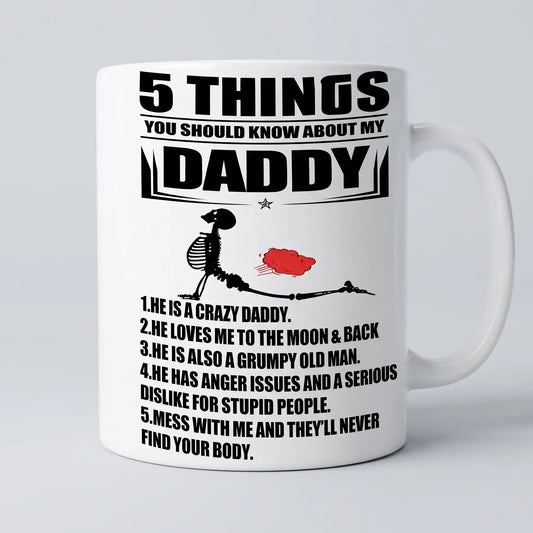 Funny Daddy Mug, 5 Things You Should Know About My Daddy, Daughter to Dad Gift