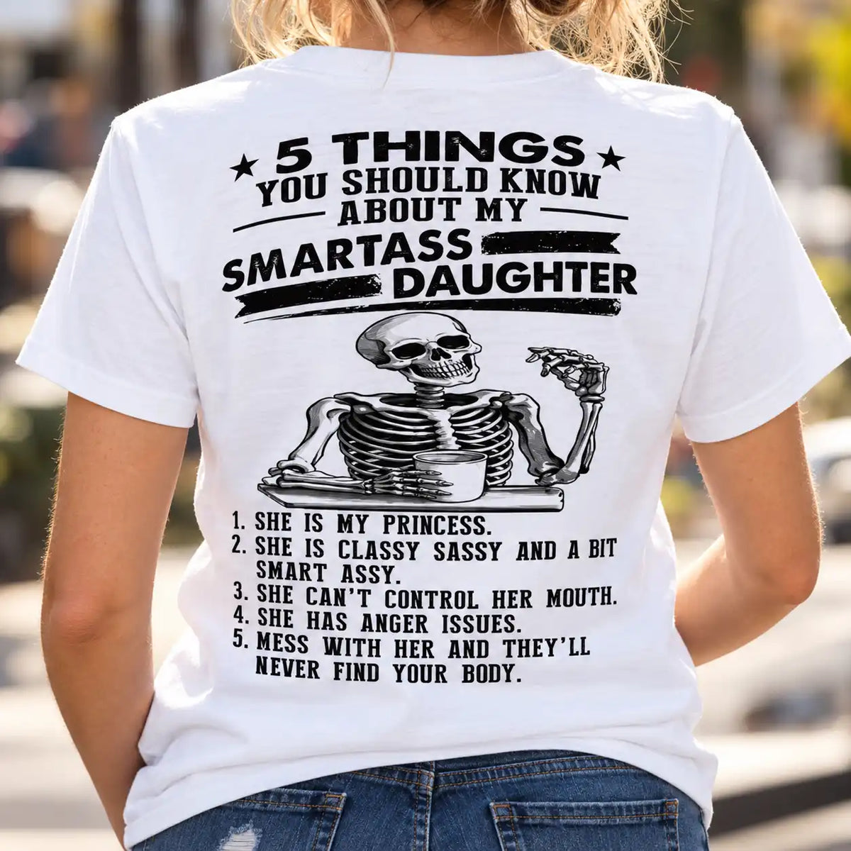 Funny Daughter T-Shirt, Smartass Daughter Skeleton Shirt, Sassy Daughter Graphic Tee