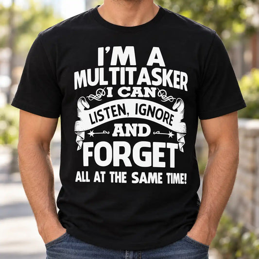 I'm A Multitasker Sweatshirt, Funny Sarcastic Crewneck, Listen Ignore Forget Husband Dad Gag Gift Pullover