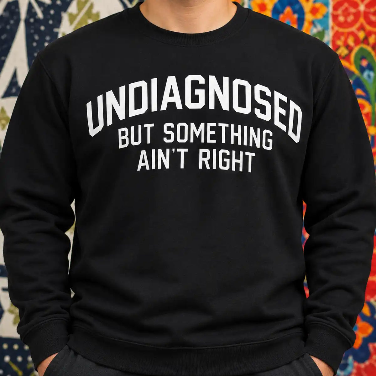 Undiagnosed But Something Ain't Right T-Shirt, Funny Sarcastic Quote Tee