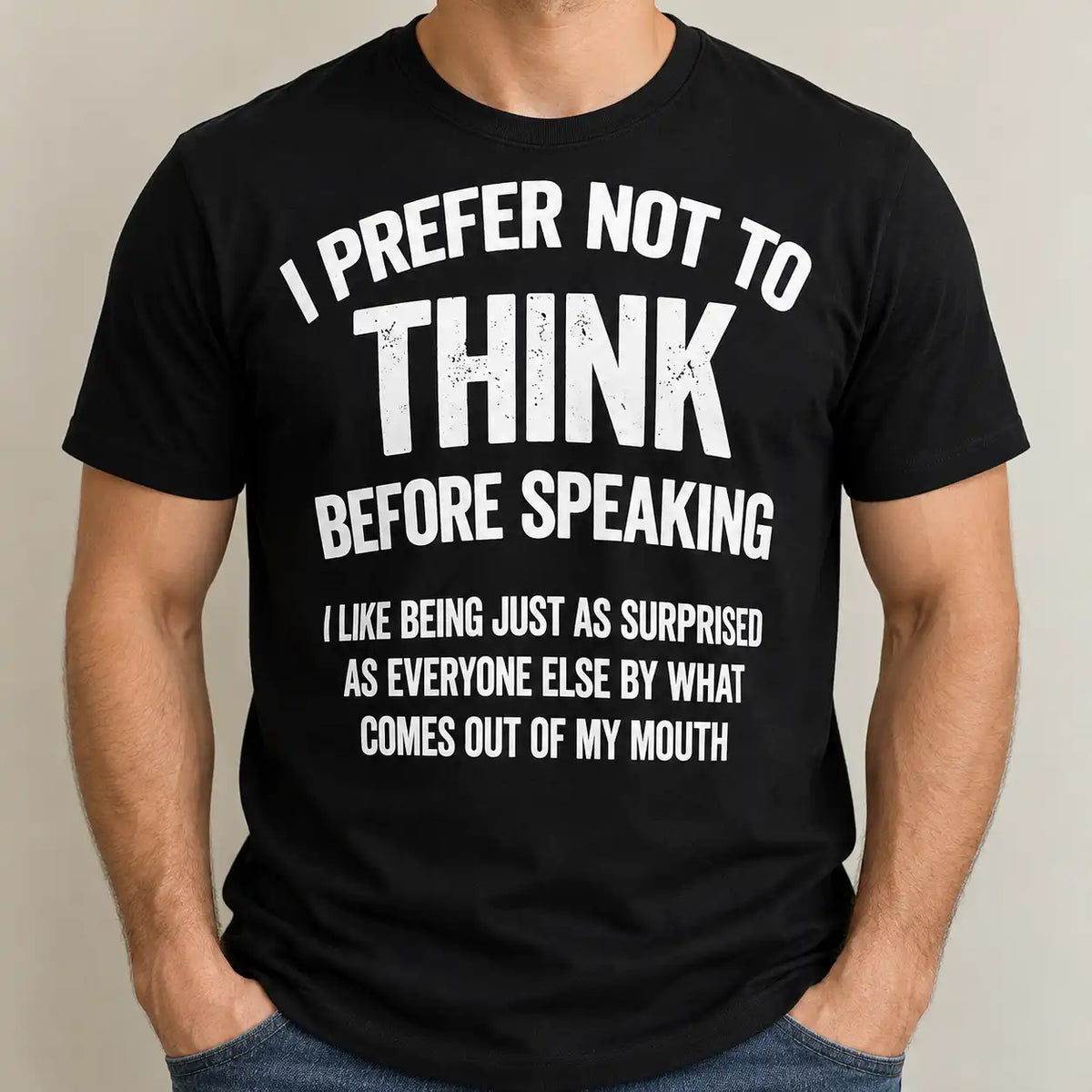 I Prefer Not To Think Before Speaking Shirt, Funny Sarcastic Quote T-Shirt, Witty Humor Gag Gift Tee