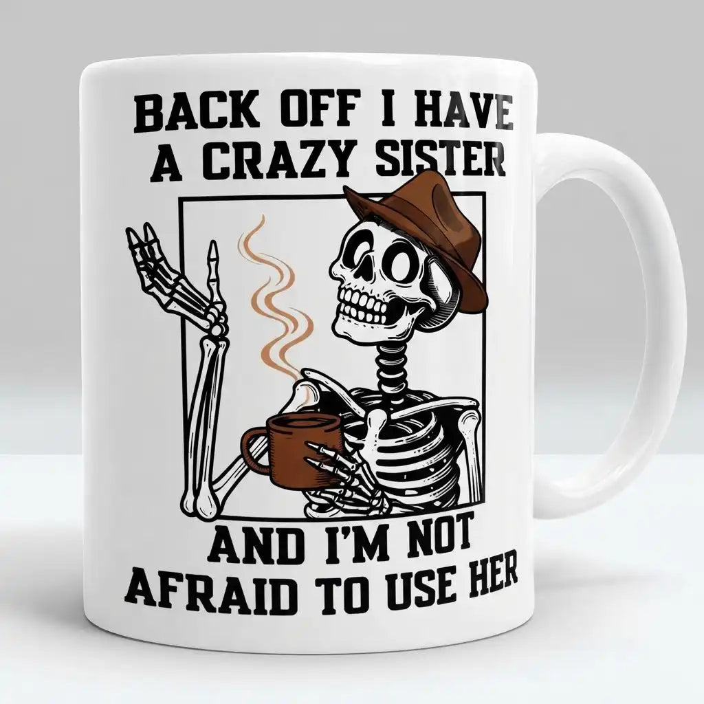Crazy Sister Coffee Mug, Funny Sister Gift, Sarcastic Sister Coffee Cup