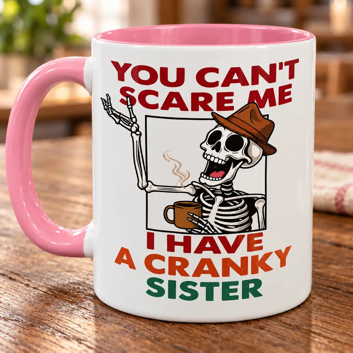 Funny Sister Coffee Mug, Cranky Sister Skeleton Quote Cup, Sibling Humor Gift