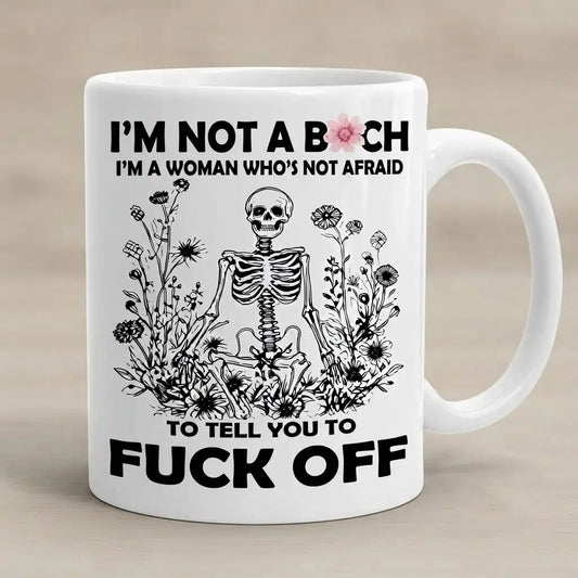 Funny Sarcastic Skeleton Coffee Mug, “I’m Not a Bitch” Novelty Mug, Bold Woman Gift