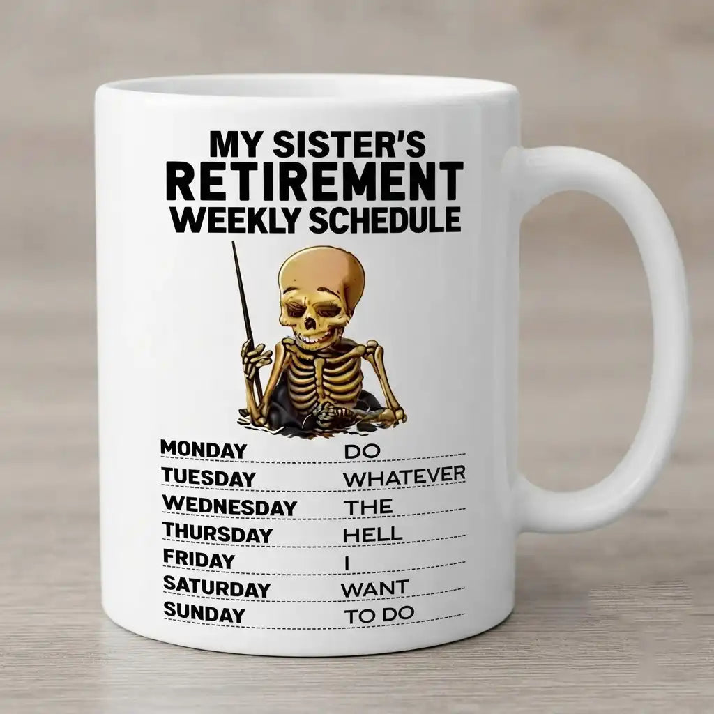 Funny Retirement Mug for Sister, My Sister's Retirement Weekly Schedule