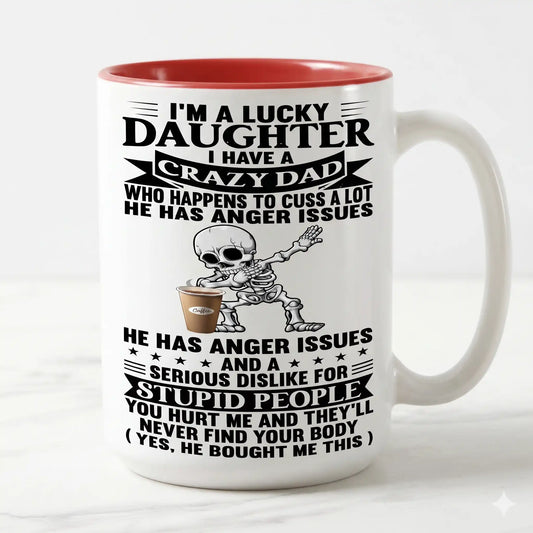 Funny Daughter Mug, Lucky Daughter Crazy Dad Gift, Sarcastic Dad Coffee Cup