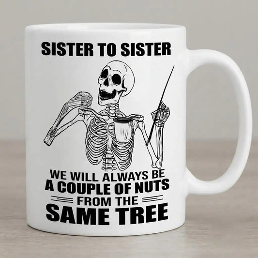 Sister To Sister Coffee Mug, Funny Sister Gift, Couple Of Nuts Mug, Sister Birthday Gift