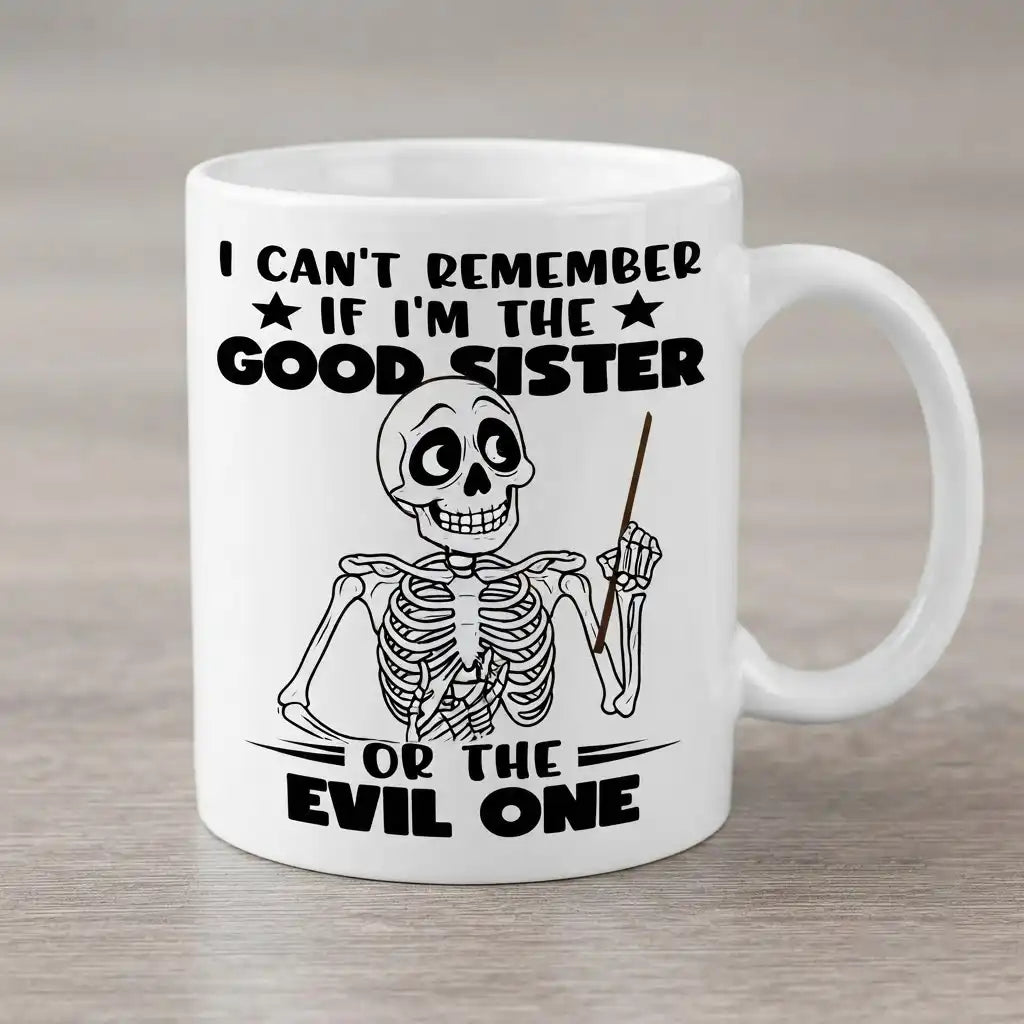 Funny Sister Coffee Mug, Good Sister or Evil Sister Gift, Sarcastic Sister Mug