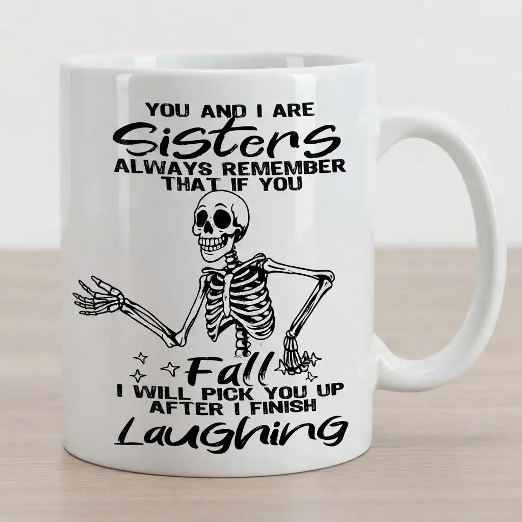 Sisters Coffee Mug, Funny Sister Gift, Sister Birthday Coffee Cup, Skeleton Sister Mug