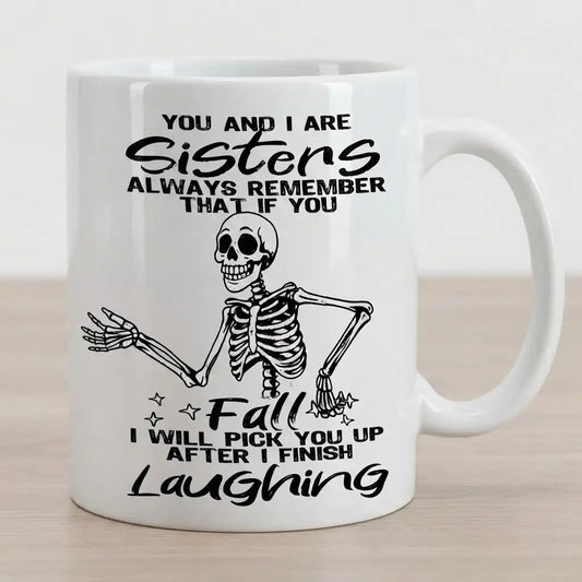 Sisters Coffee Mug, Funny Sister Gift, Sister Birthday Coffee Cup, Skeleton Sister Mug