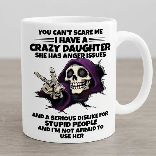 Funny Crazy Daughter Coffee Mug, Father Daughter Humor Gift, Skeleton Coffee Cup