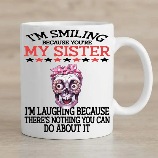 Funny Sister Coffee Mug, Sarcastic Skeleton Mug, “My Sister” Novelty Cup, Funny Skull Coffee Cup