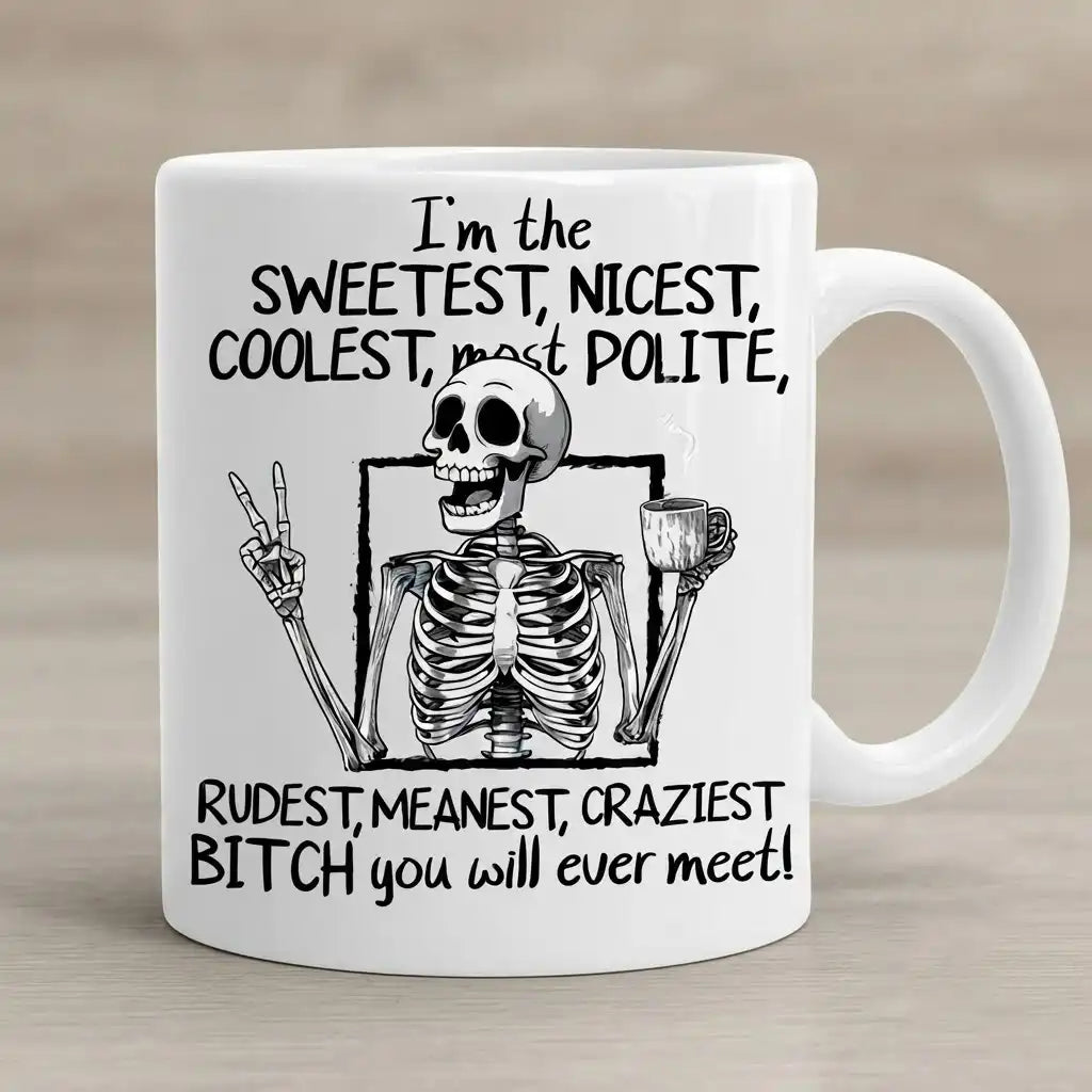 Funny Skeleton Coffee Mug, Sarcastic Rude Humor Mug, Crazy Bitch Novelty Cup, Skull Coffee Cup