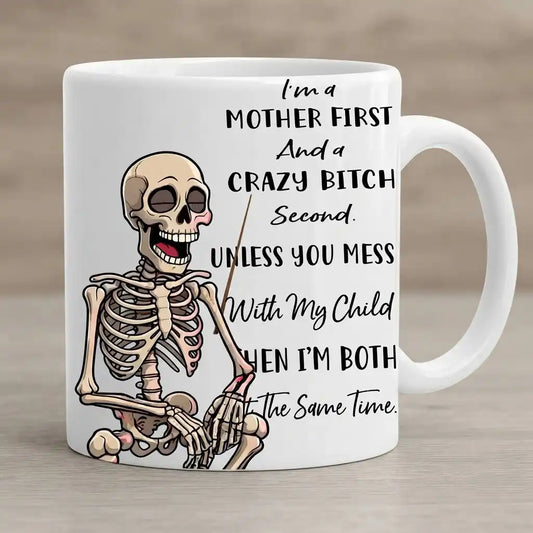 Funny Mom Coffee Mug, Sarcastic Skeleton Mug, Crazy Mom Novelty Cup, Funny Mother Gift
