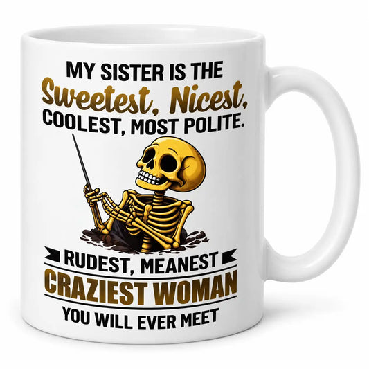 Funny Sister Mug, Sarcastic Sister Coffee Cup, Crazy Sister Gift, Funny Sister Gift