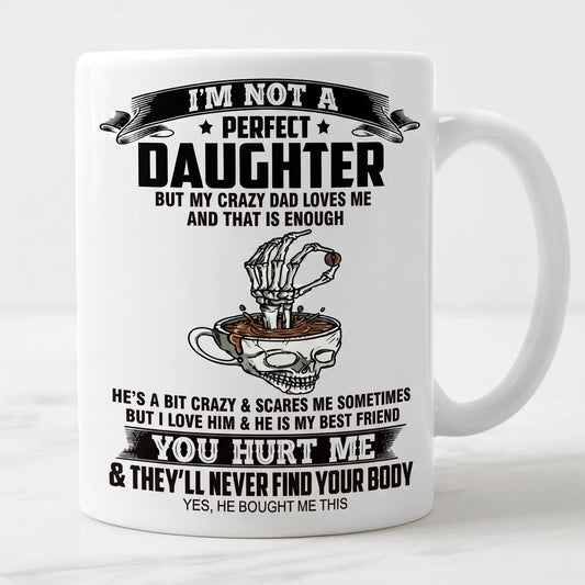 Funny Daughter Coffee Mug, Crazy Dad Gift, Best Friend Father Daughter Mug
