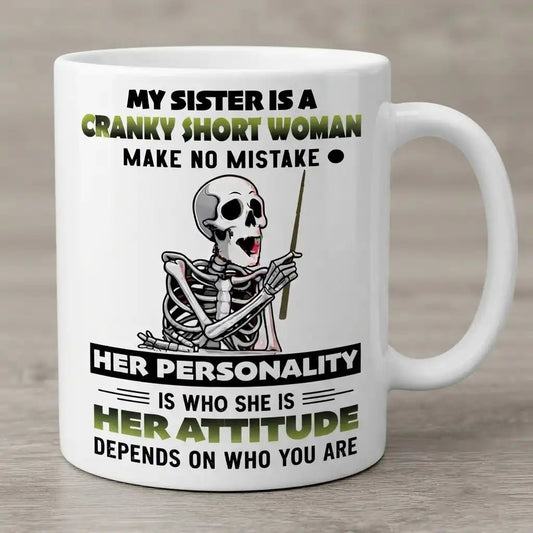 Funny Sister Mug, Cranky Sister Coffee Cup, Short Sister Gift, Sarcastic Sister Mug