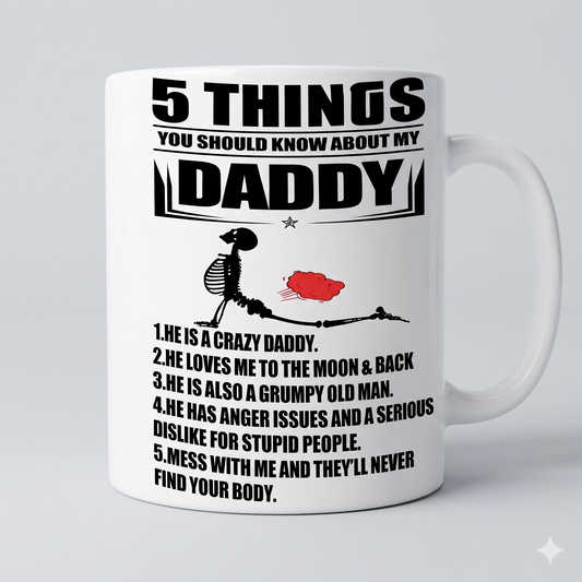Funny Daddy Mug, 5 Things You Should Know About My Daddy, Daughter to Dad Gift