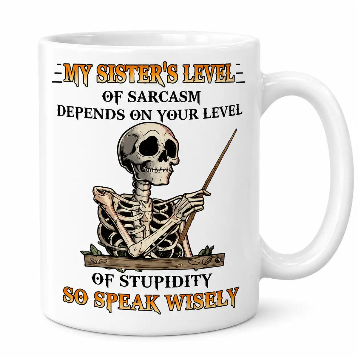 Funny Sister Coffee Mug, Sarcastic Sister Gift, Sister Coffee Cup