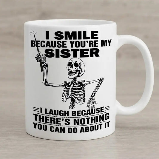 Funny Sister Coffee Mug, Sarcastic Sister Gift, Sister Birthday Coffee Cup