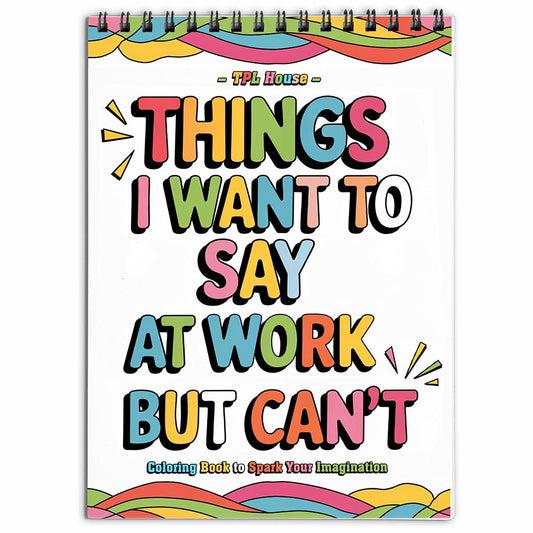 TPLHOUSE Things I Want To Say At Work But Can't Coloring Book for Adults