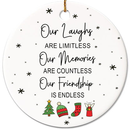 Netecom Best Friend Christmas Ornament, Our Laughs Are Limitless Our Memories Are Countless Our Friendship Is Endless Ceramic Ornament for Xmas Tree Hanging Decorations Gift, Gifts for Besties