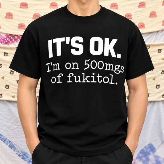 It’s OK Funny Sarcastic Humor Shirt