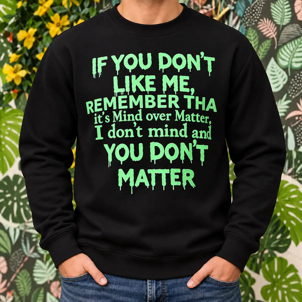 If You Don't Like Me You Don't Matter Funny Sarcastic Shirt