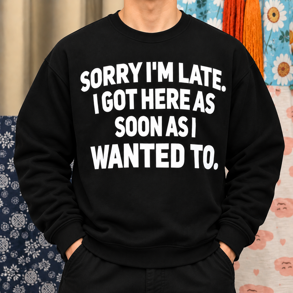 Sorry I’m Late Funny Sarcastic Quote Shirt